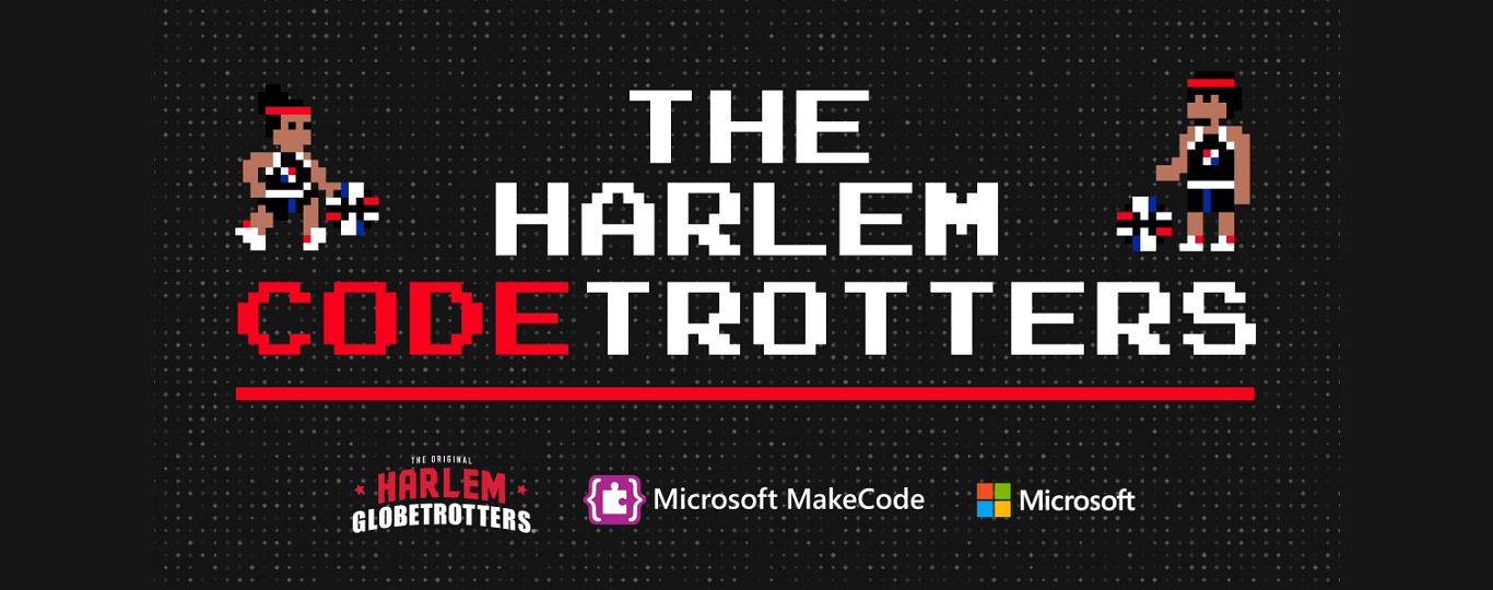 HARLEM GLOBETROTTERS + MICROSOFT = THE HARLEM CODETROTTERS  THE STEM-TECH CODING CURRICULUM LAUNCHES TODAY WITH FOCUS ON BLACK AND BROWN YOUTH COMMUNITIES